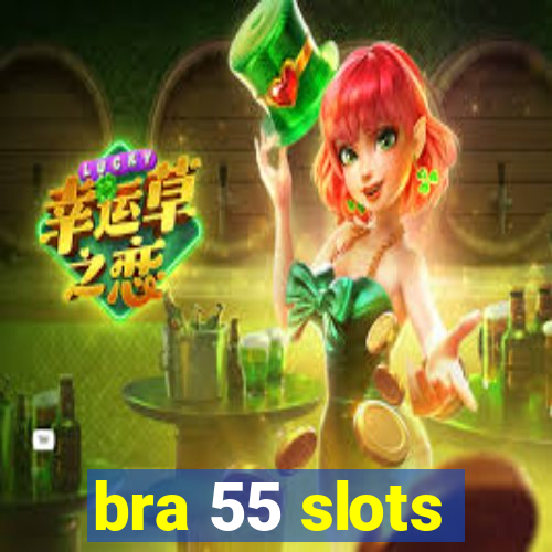 bra 55 slots